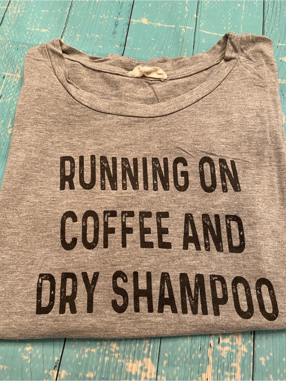 Gray Coffee and Dry Shampoo Shirt